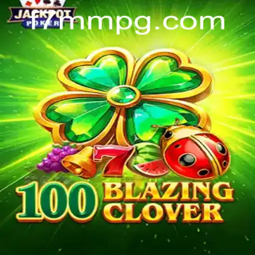 Descubra o Mundo de 100BlazingClover: O Jogo de Aventura e Sorte